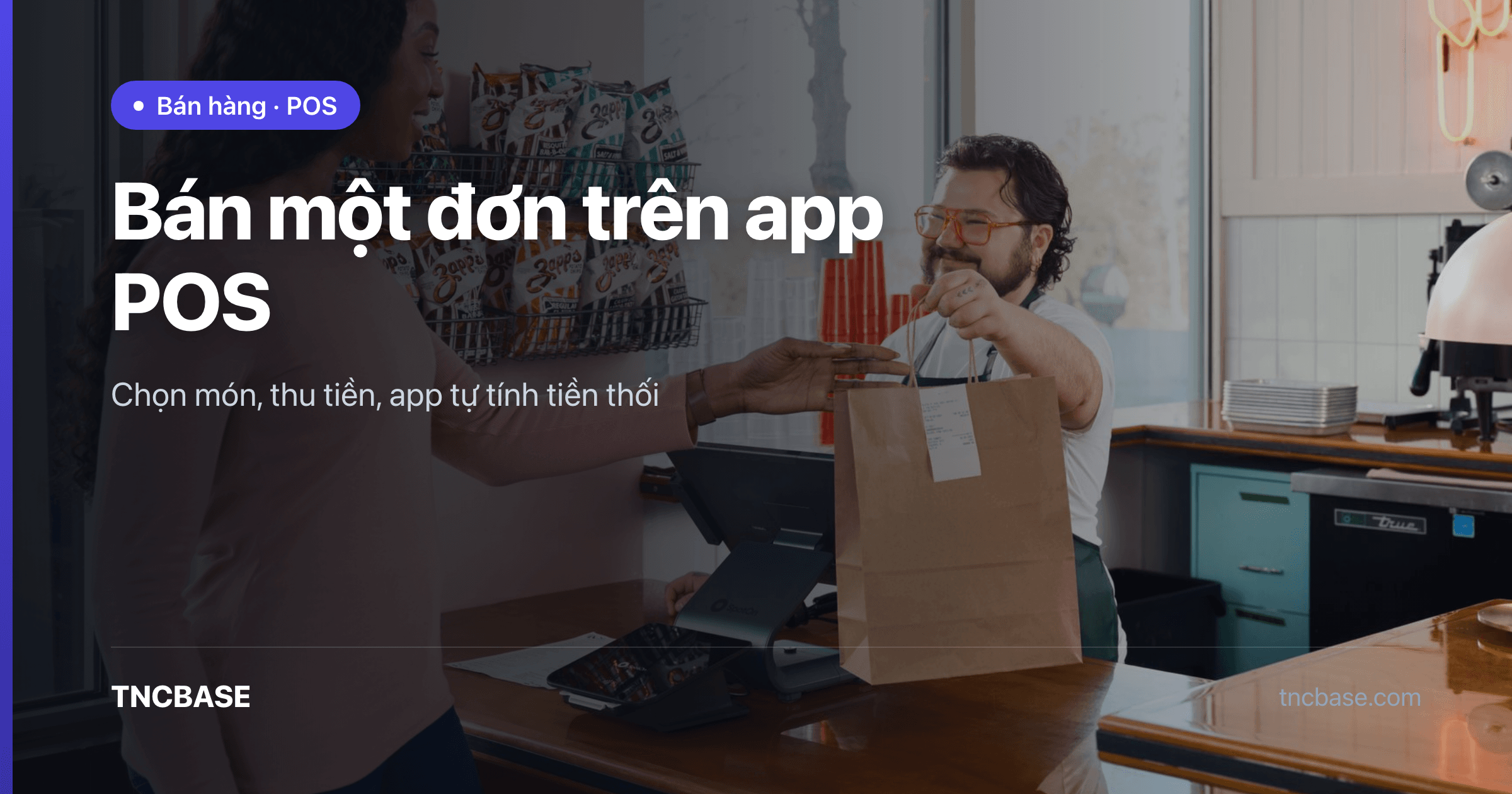 Ảnh bìa bài viết cách bán một đơn trên app POS TNCBASE