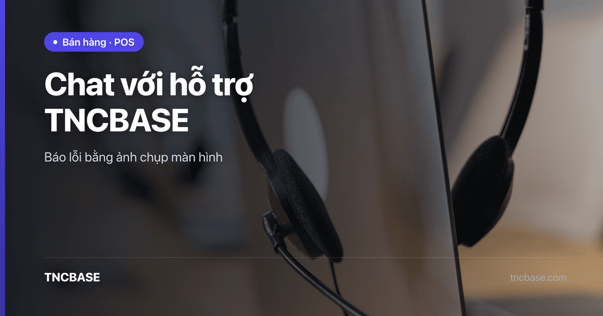 Ảnh bìa bài chat hỗ trợ và báo lỗi bằng ảnh chụp màn hình trên app TNCBASE