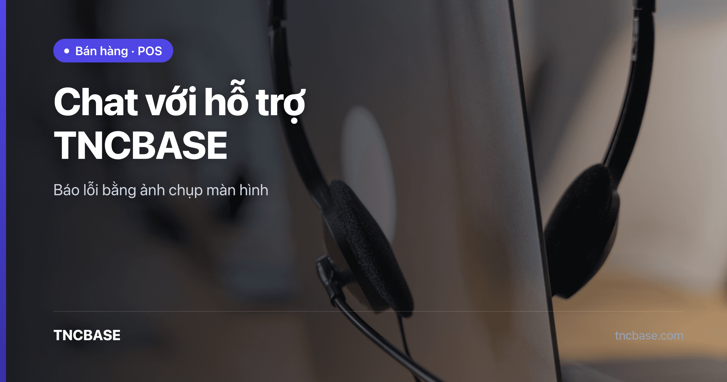 Ảnh bìa bài chat hỗ trợ và báo lỗi bằng ảnh chụp màn hình trên app TNCBASE