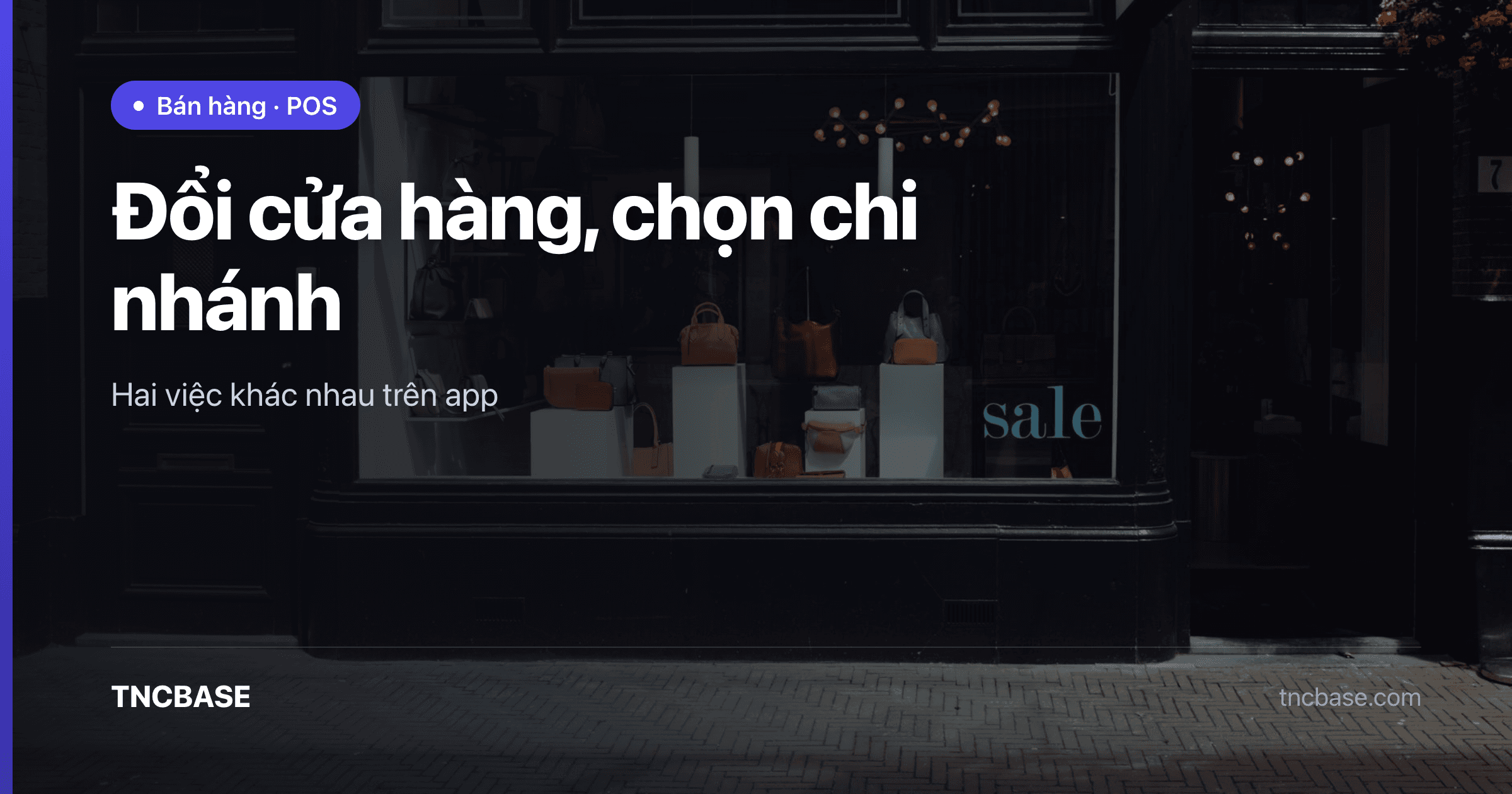 Ảnh bìa bài đổi cửa hàng và chọn chi nhánh trên app TNCBASE
