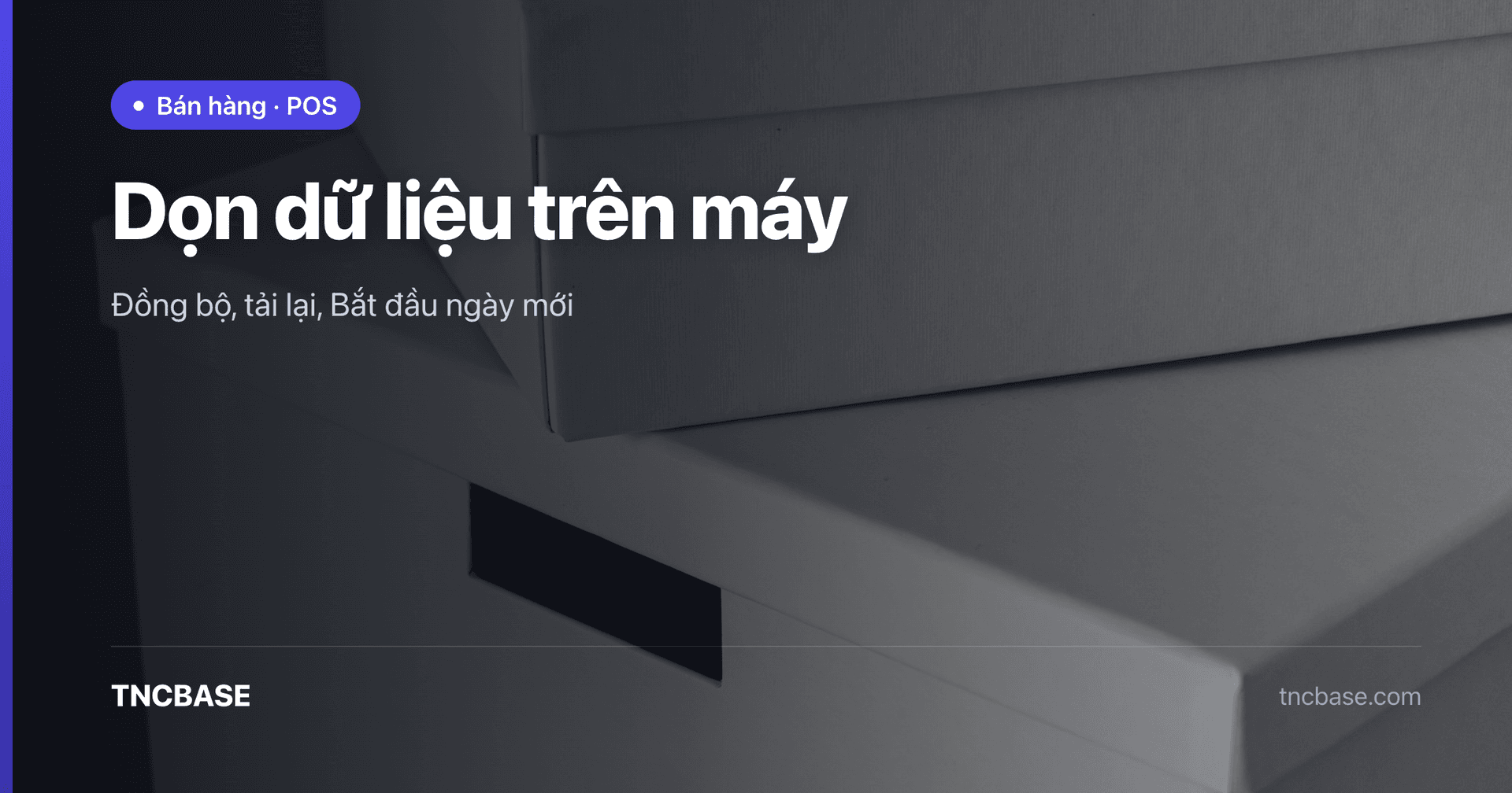 Ảnh bìa bài dọn dữ liệu trên máy và Bắt đầu ngày mới trên app TNCBASE