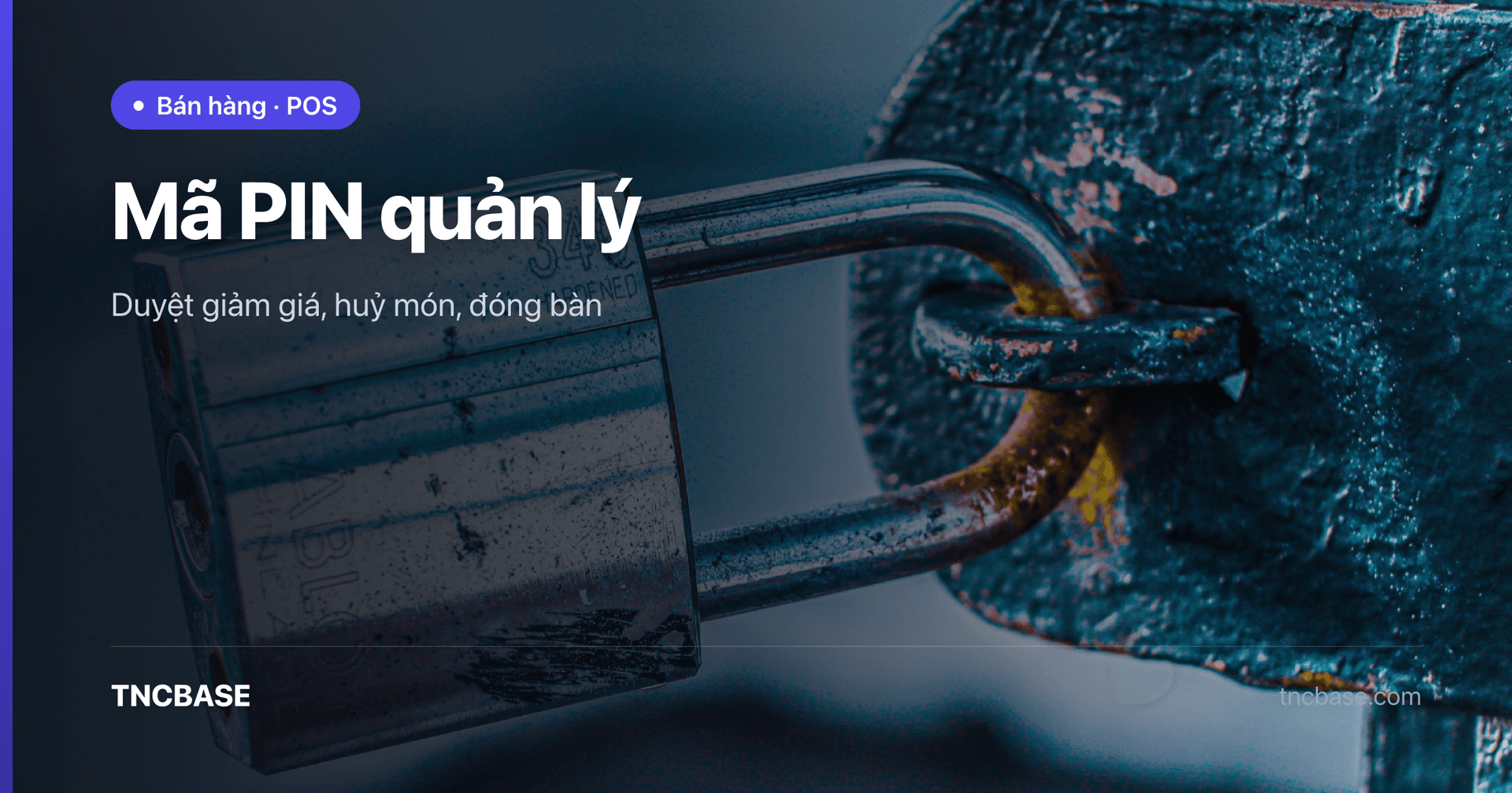 Ảnh bìa bài mã PIN quản lý duyệt giảm giá và huỷ món trên app TNCBASE