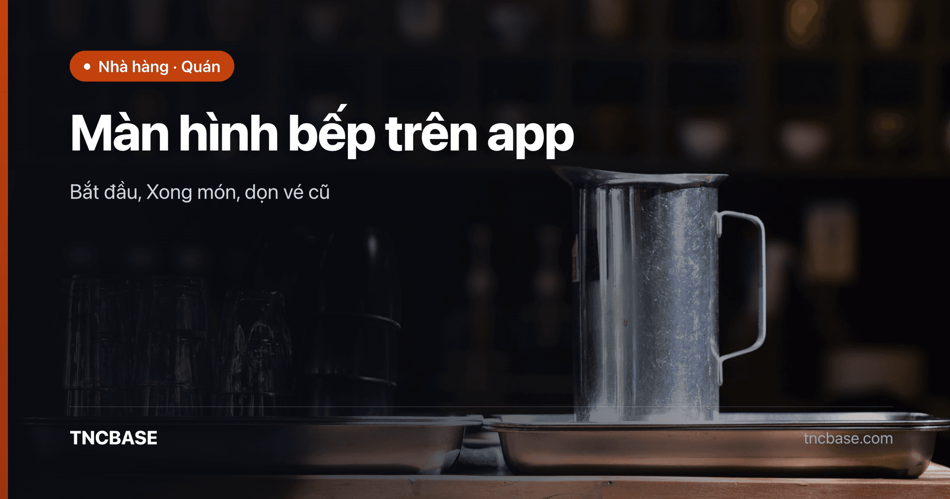 Ảnh bìa bài màn hình bếp KDS trên app F&B TNCBASE