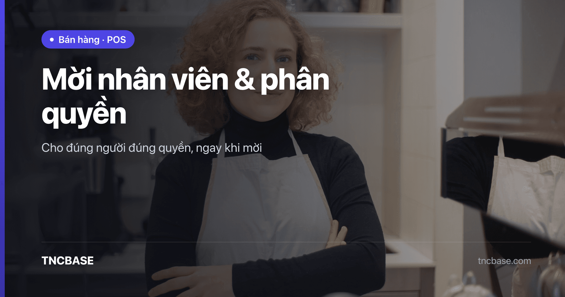 Ảnh bìa bài viết mời nhân viên và phân quyền trên app bán hàng TNCBASE