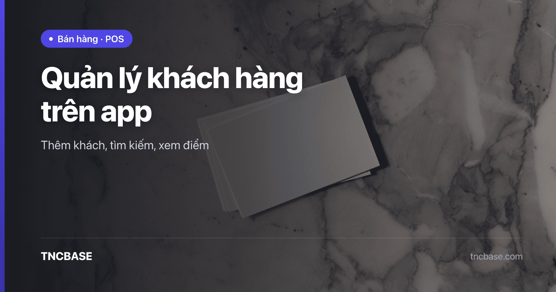 Ảnh bìa bài quản lý khách hàng trên app TNCBASE