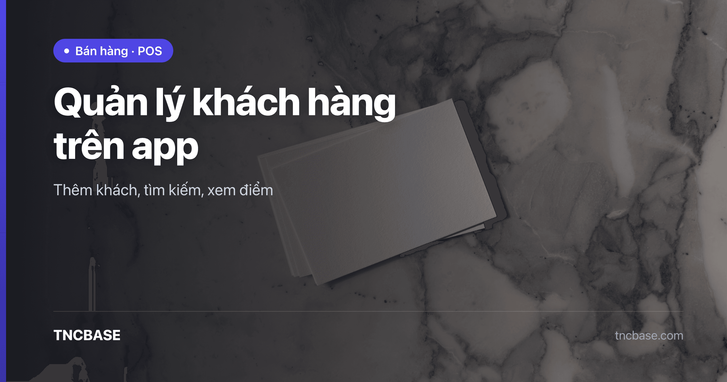 Ảnh bìa bài quản lý khách hàng trên app TNCBASE
