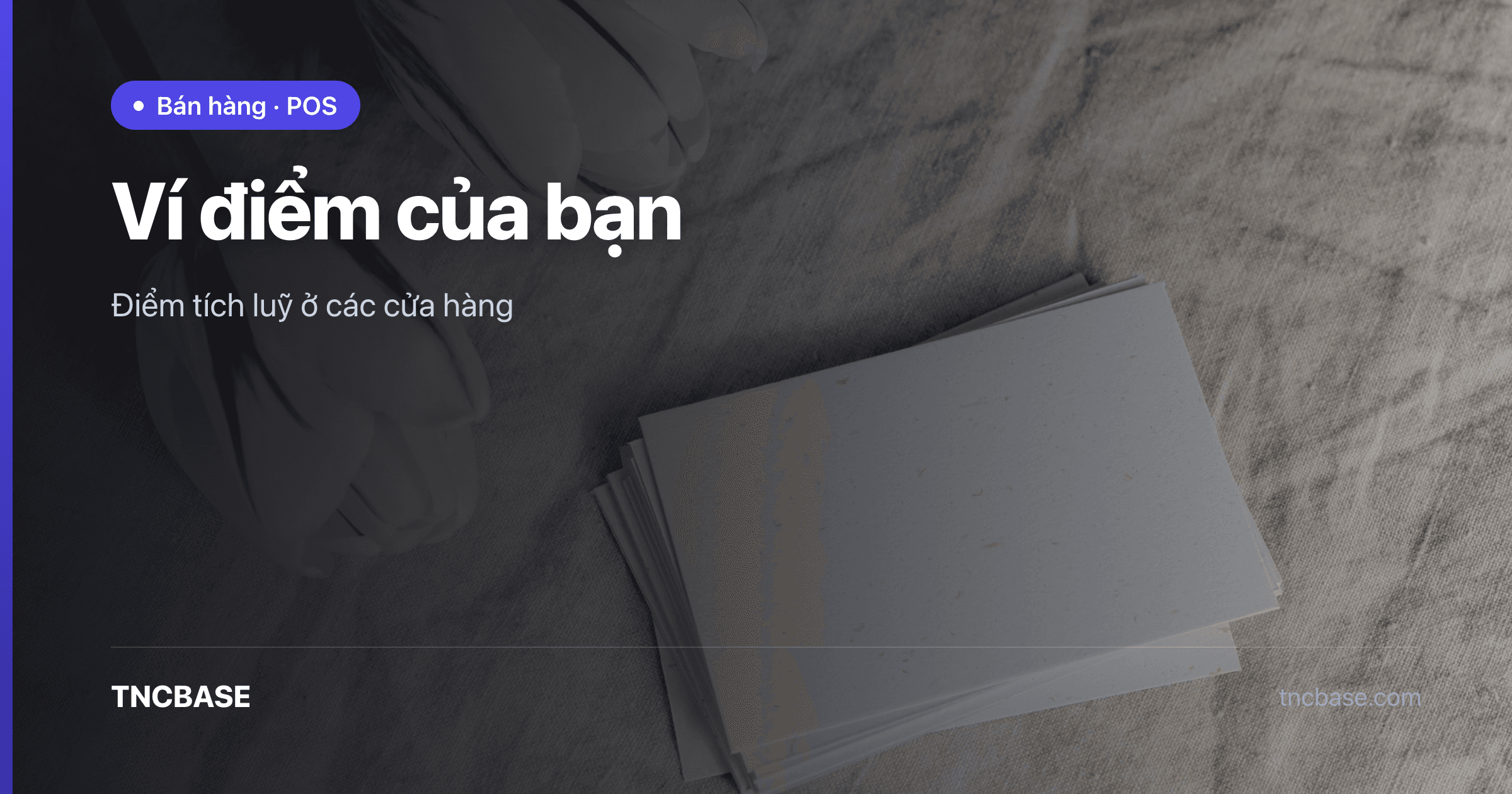 Ảnh bìa bài ví điểm xem điểm tích luỹ ở các cửa hàng trên app TNCBASE