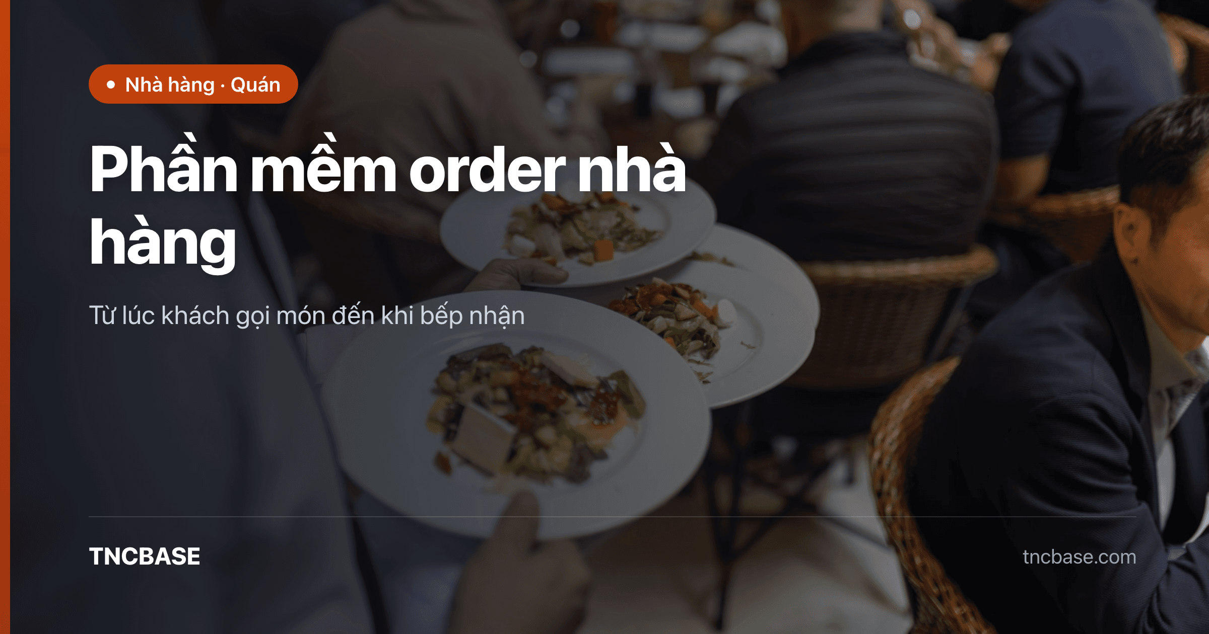 Nhân viên order món cho khách bằng phần mềm nhà hàng TNCBASE