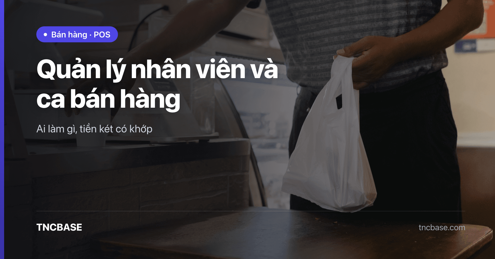 Màn hình ca bán hàng và phân quyền nhân viên của TNCBASE