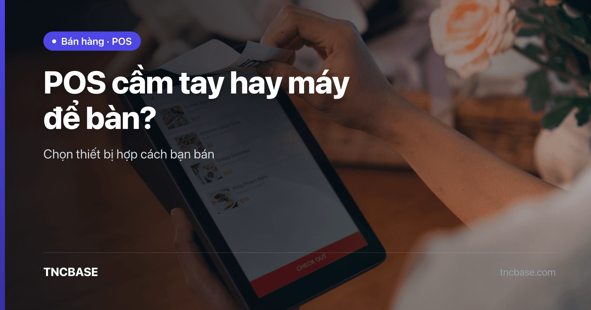 So sánh máy POS cầm tay và máy POS để bàn tại quầy