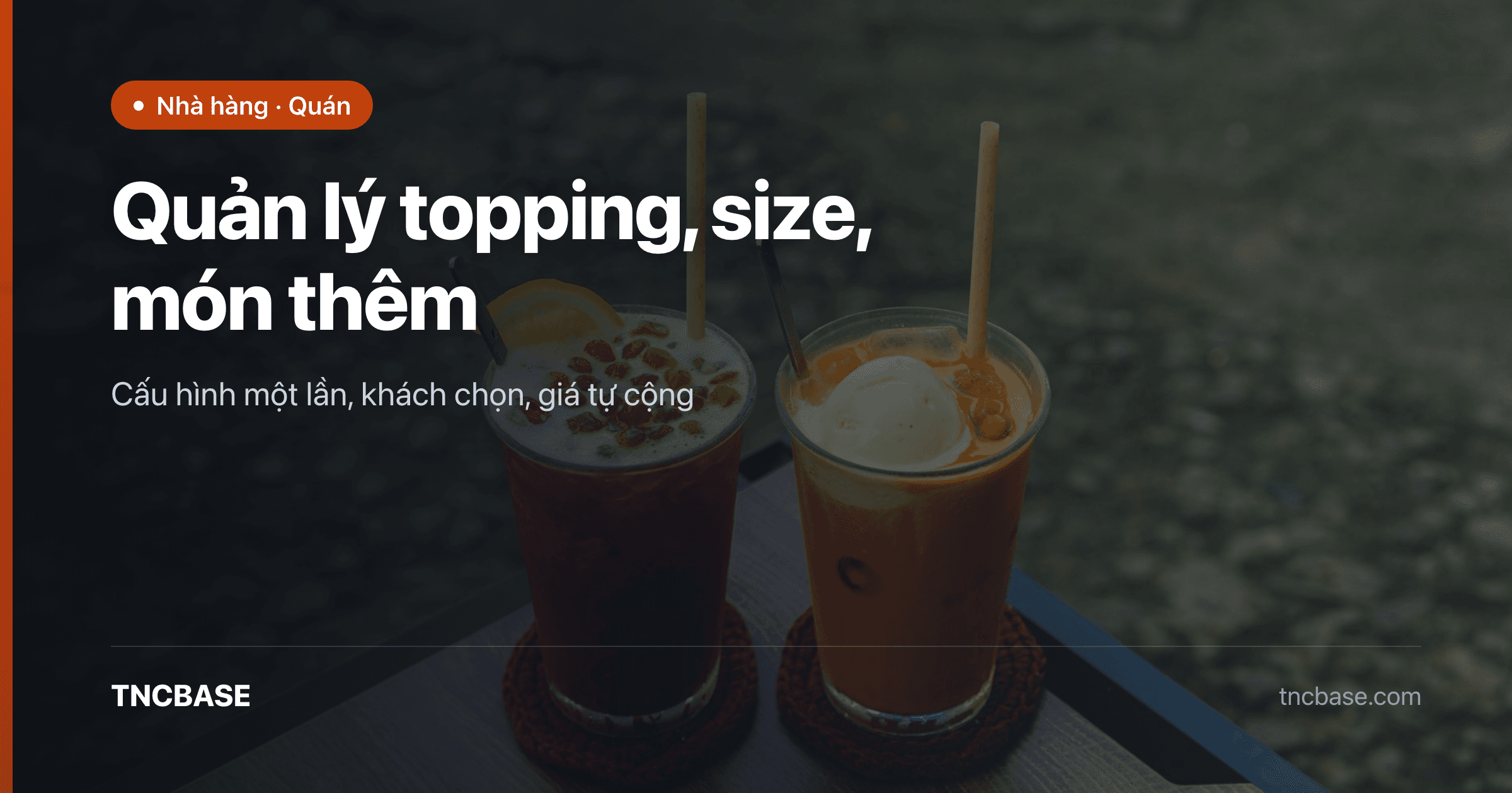 Quản lý topping size món thêm cho quán trên phần mềm TNCBASE