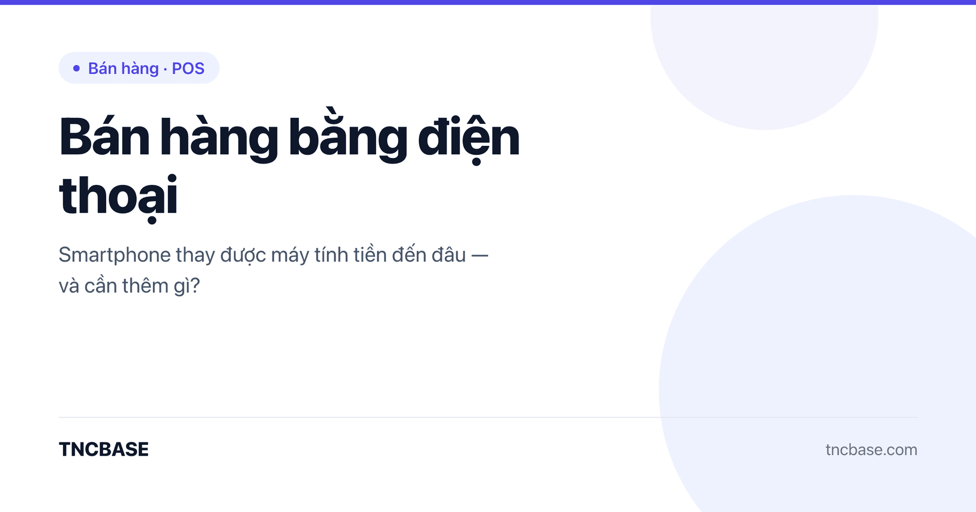 Ảnh bìa bài viết bán hàng bằng điện thoại — TNCBASE POS