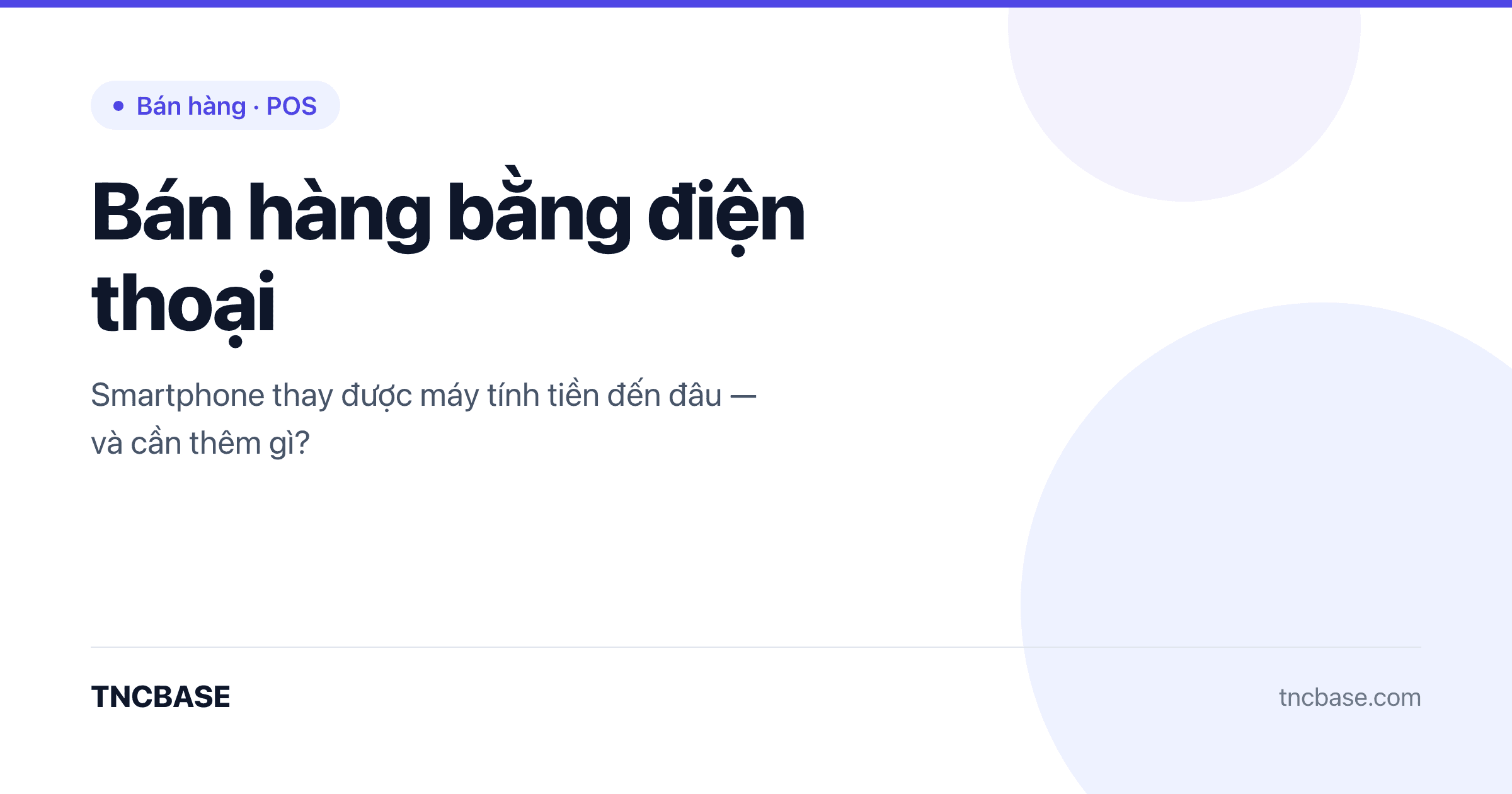 Ảnh bìa bài viết bán hàng bằng điện thoại — TNCBASE POS