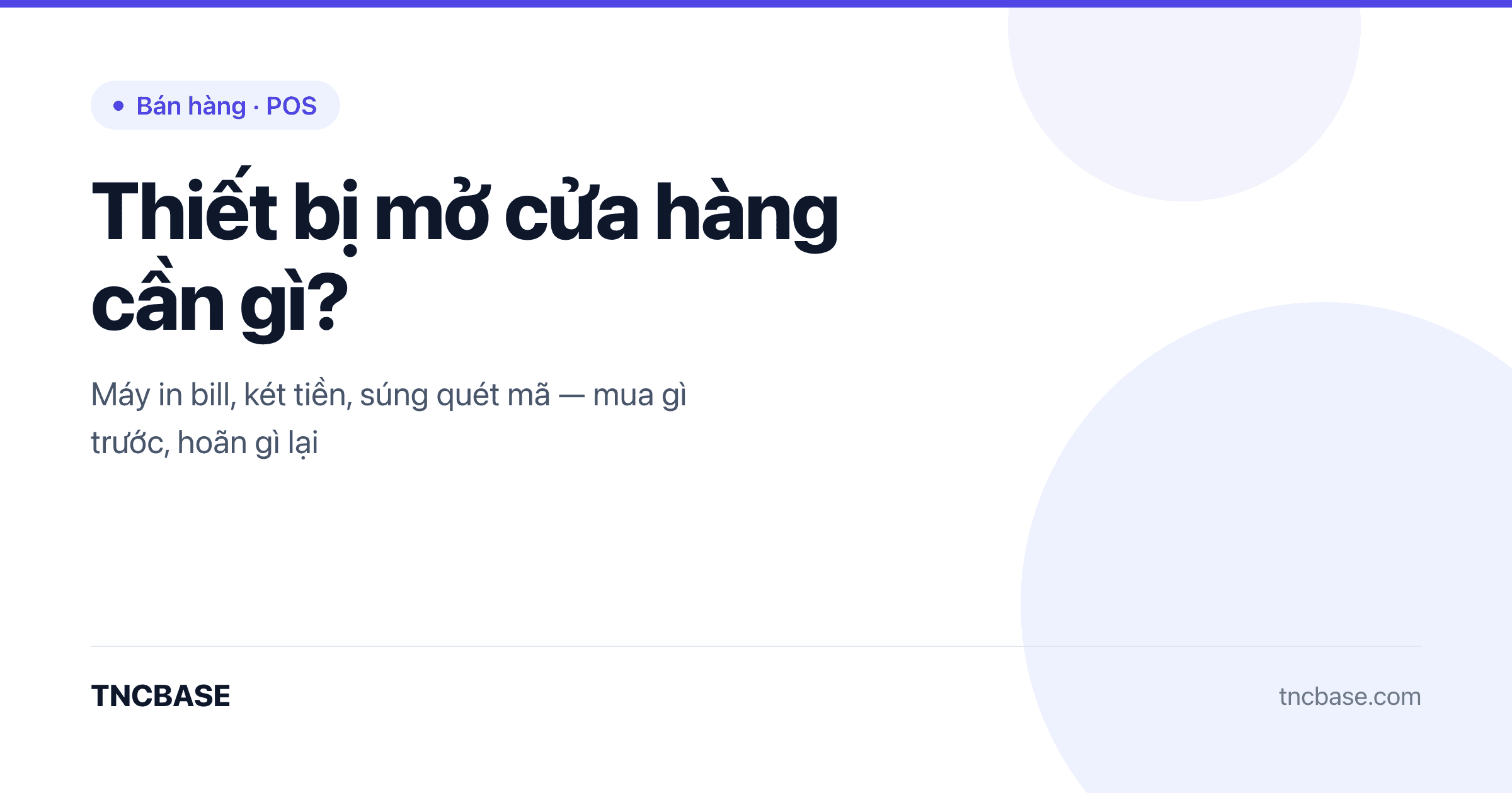 Ảnh bìa bài viết thiết bị mở cửa hàng gồm máy in bill, két tiền, súng quét mã vạch