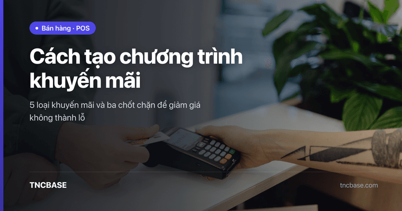 Cách tạo chương trình khuyến mãi cho cửa hàng: 5 loại và dùng đúng chỗ