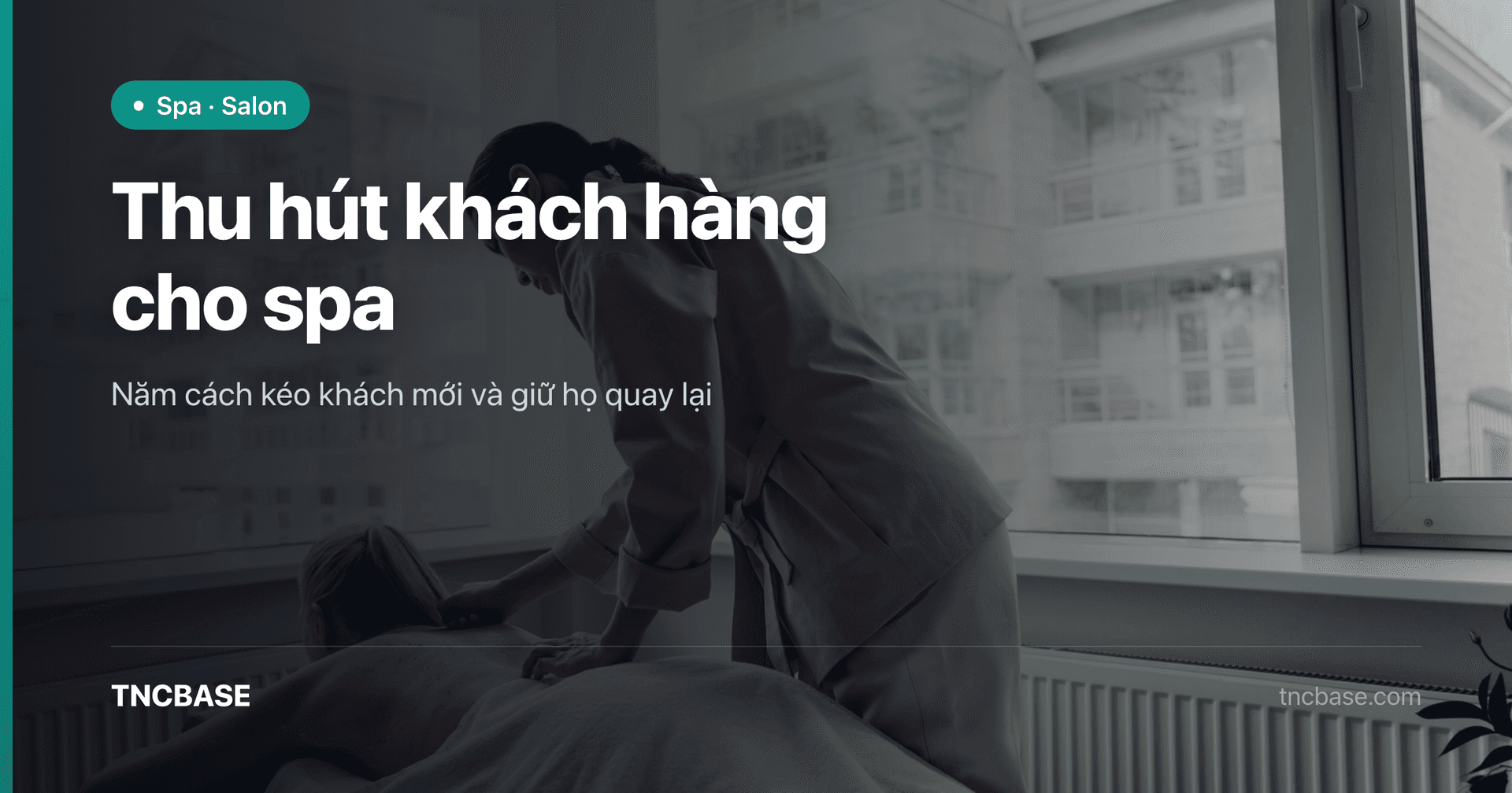 Ảnh bìa bài viết cách thu hút khách hàng cho spa, kéo khách mới và giữ khách quay lại