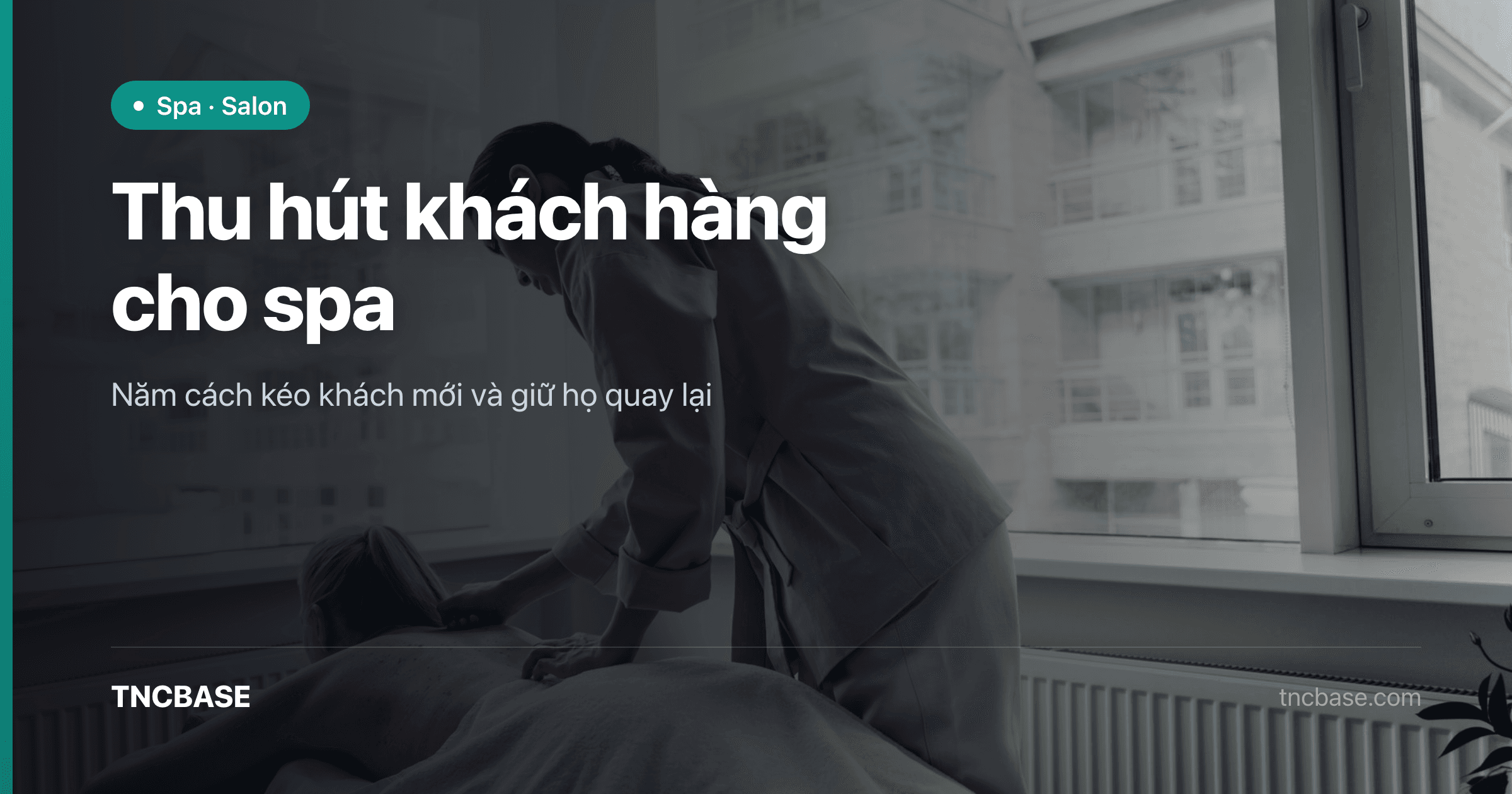 Ảnh bìa bài viết cách thu hút khách hàng cho spa, kéo khách mới và giữ khách quay lại